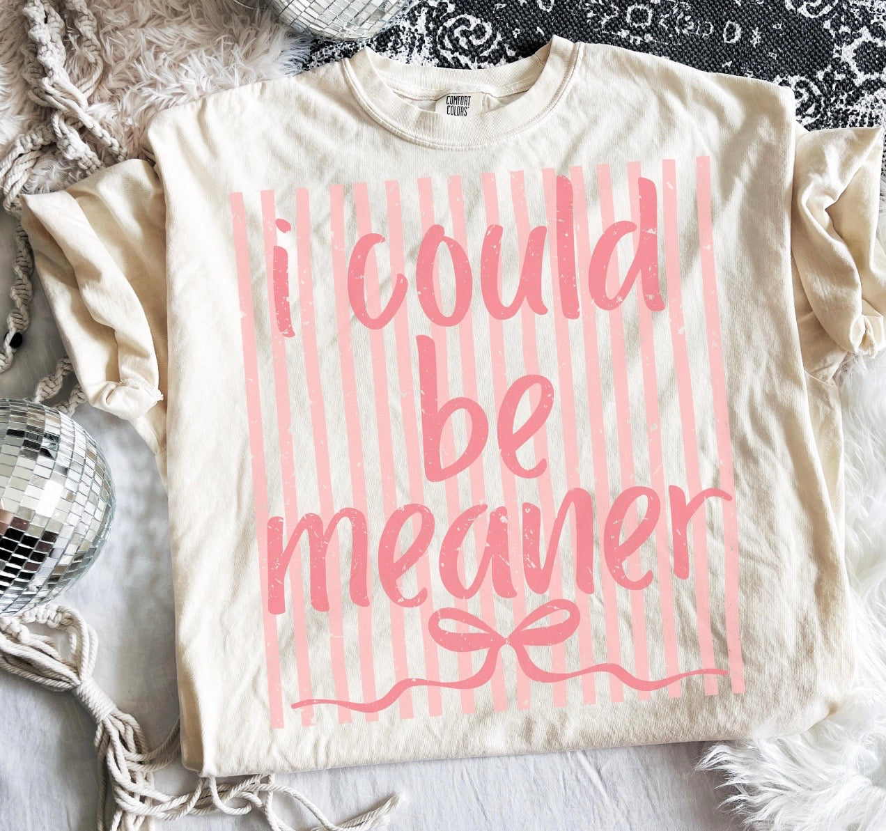 I Could Be Meaner