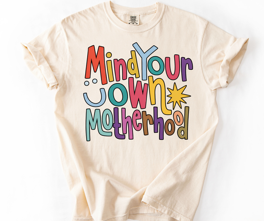 Mind Your Own Motherhood