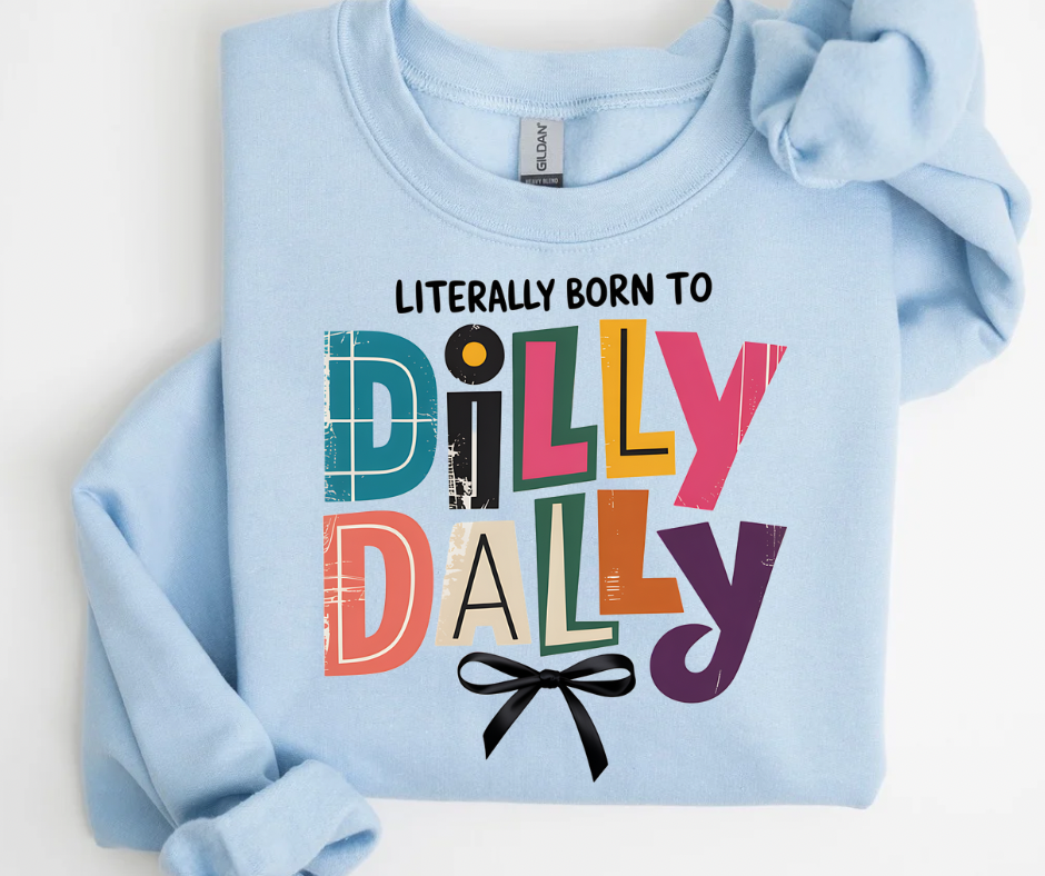 Born to Dilly Dally