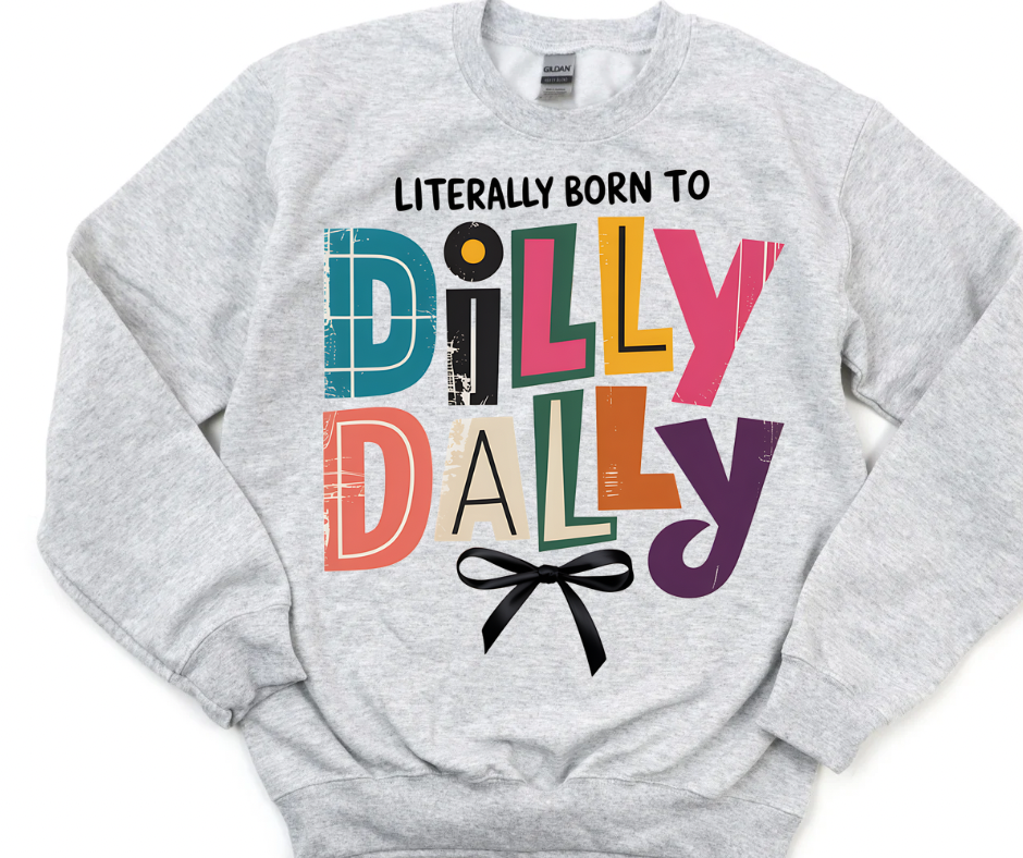 Born to Dilly Dally